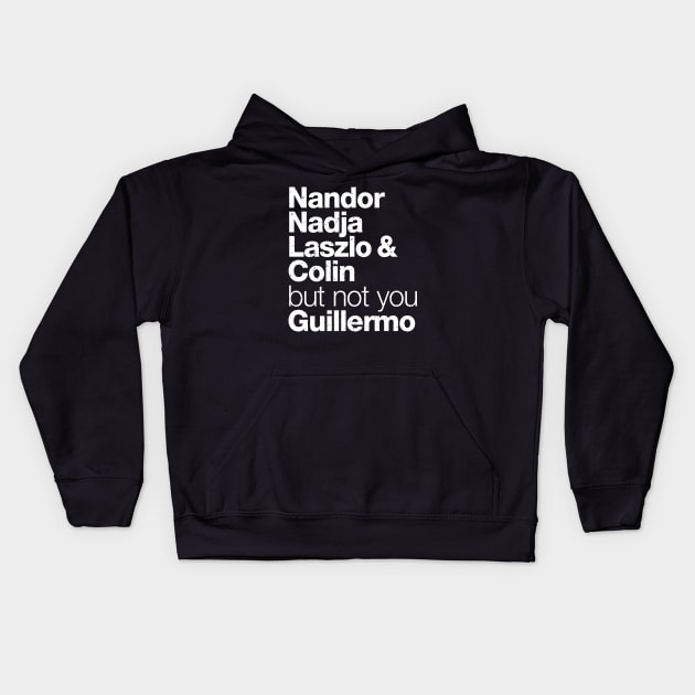 Not you Guillermo - What We Do in the Shadows Kids Hoodie by A-team